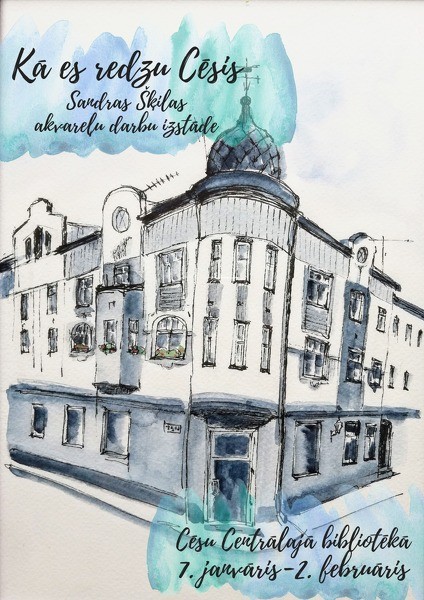 Sandras Šķilas akvareļu darbu izstāde “Kā es redzu Cēsis”
