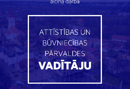 Cēsu novada pašvaldība aicina darbā Attīstības un būvniecības pārvaldes vadītāju