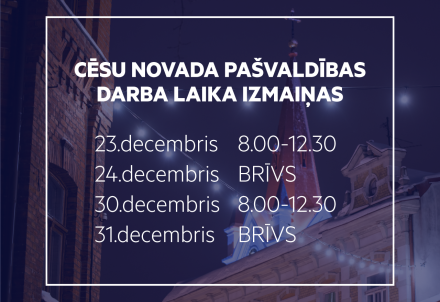 Cēsu novada Centrālās administrācijas darba laika izmaiņas decembrī