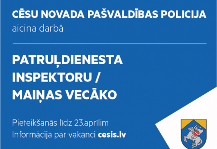 Cēsu novada pašvaldības policija aicina darbā patruļdienesta inspektoru / maiņas vecāko (nepilna laika)