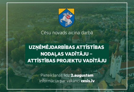 Cēsu novada pašvaldība aicina darbā uzņēmējdarbības attīstības nodaļas vadītāju – attīstības projektu vadītāju