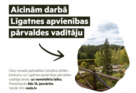 Aicinām darbā Cēsu novada Līgatnes apvienības pārvaldes vadītāju