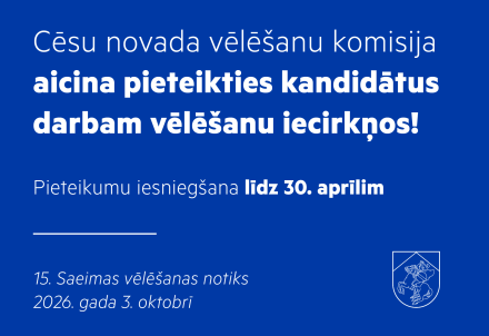Aicina pieteikties darbam Cēsu novada vēlēšanu iecirkņa komisijā 15. Saeimas vēlēšanas
