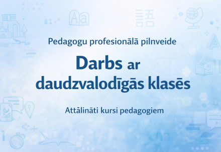 Pedagogi aicināti pieteikties mācībām darbam ar daudzvalodīgām klasēm